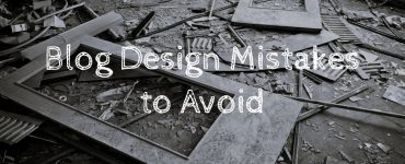 Blog design mistakes that you should avoid at your peril