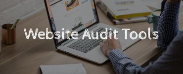 Website audit tools are essential for analyzing your online prescience.