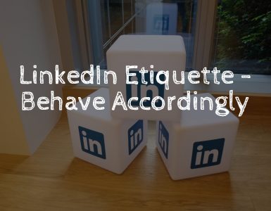 linkedin etiquette - behave accordingly.